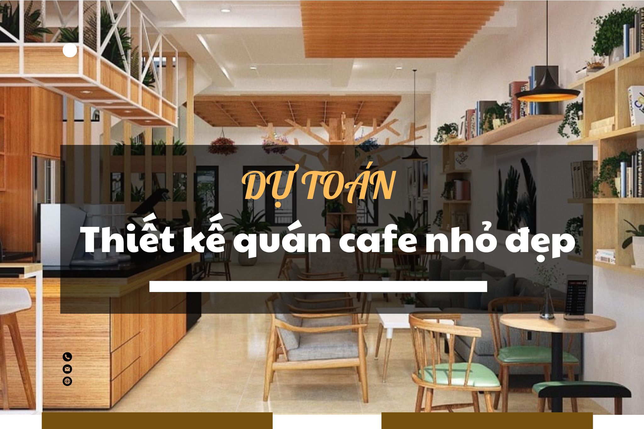 ​Dự toán thiết kế quán cafe nhỏ đẹp giá rẻ